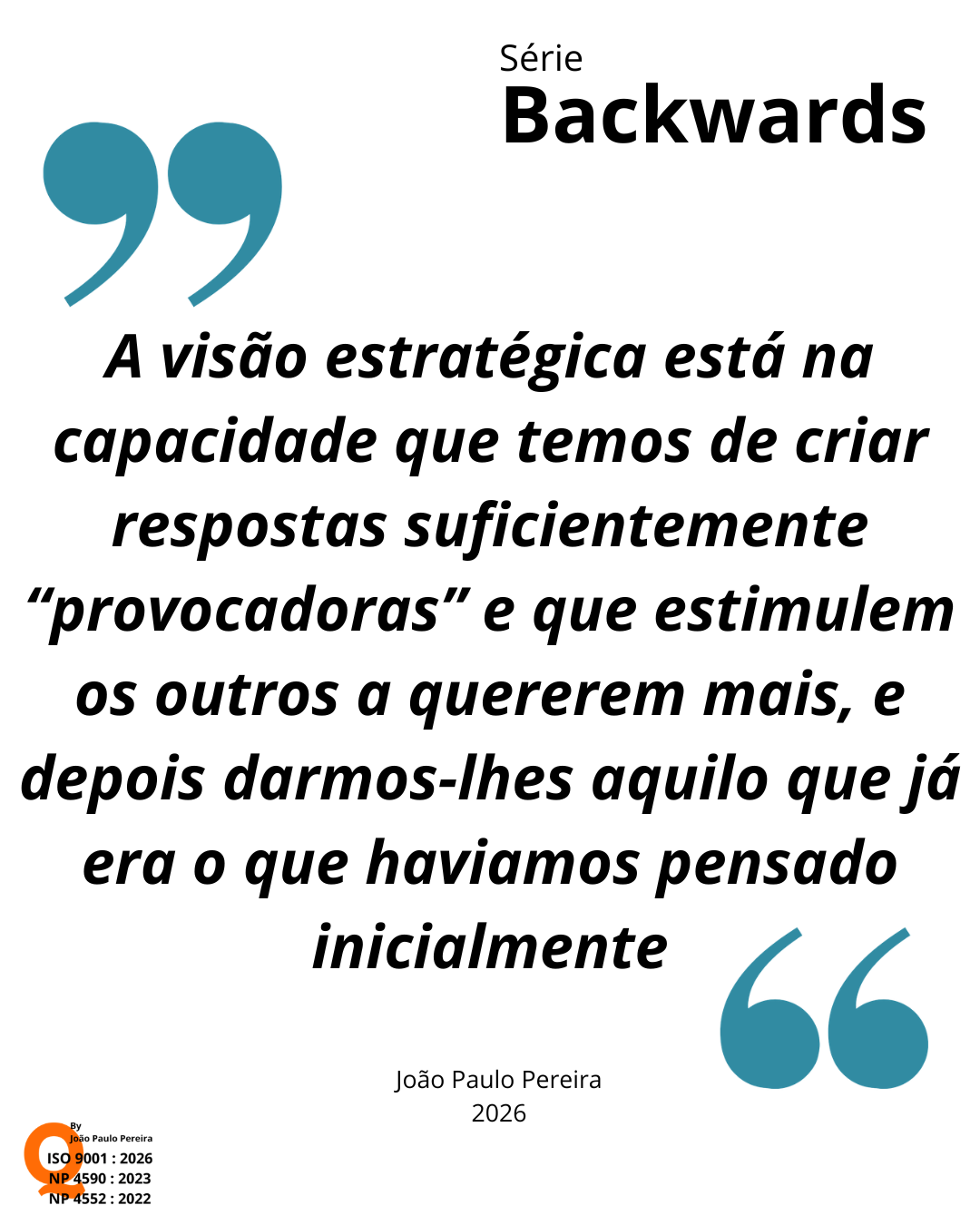 A visão estratégica está na capacidade de criar respostas provocadoras que estimulem os outros a quererem mais