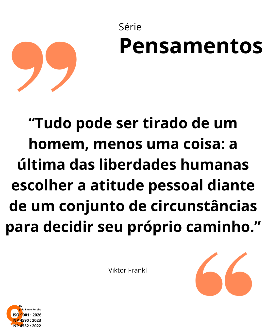 Série Pensamentos — citação de Viktor Frankl sobre a liberdade de escolher a atitude pessoal perante as circunstâncias.