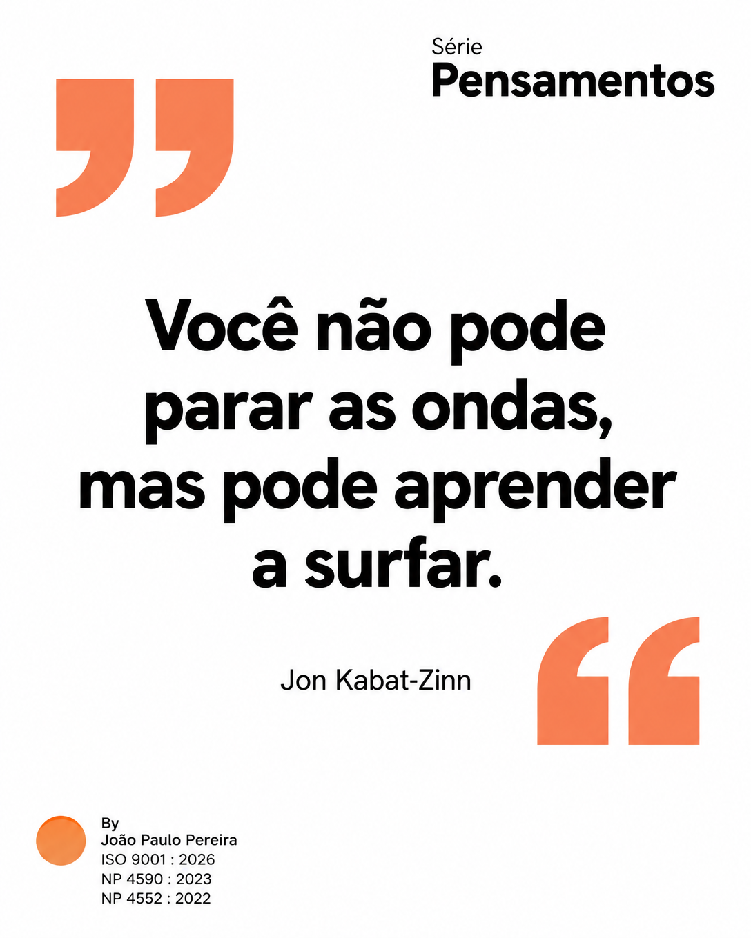 Série Pensamentos — citação de Jon Kabat-Zinn: «Você não pode parar as ondas, mas pode aprender a surfar.»